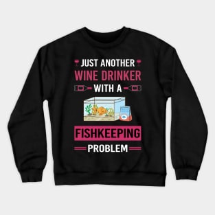 Wine Drinker Fishkeeping Fishkeeper Fish Keeping Crewneck Sweatshirt